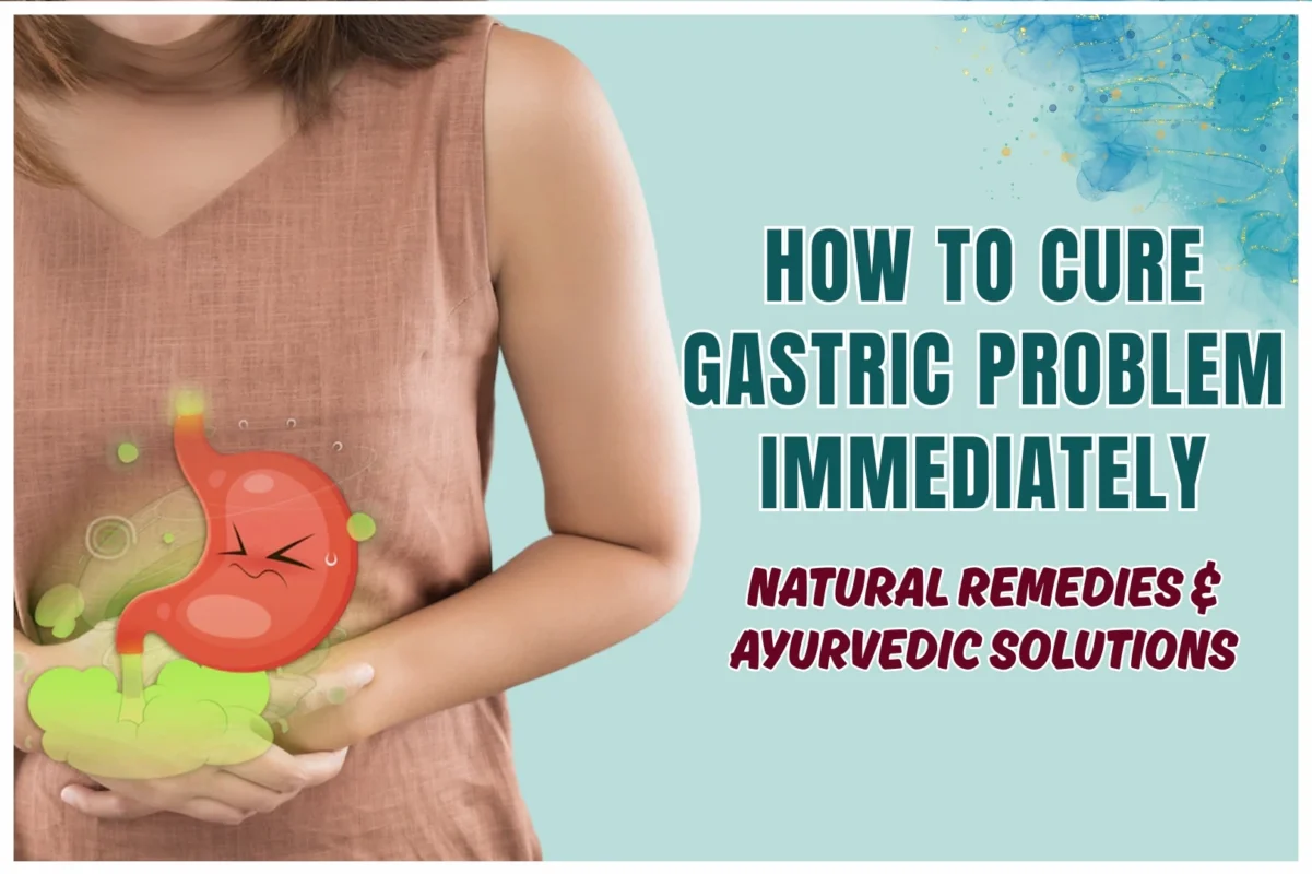 how to cure gastric problem immediately